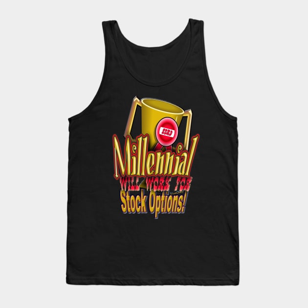 Millennial Will Work for Stock Options! Tank Top by vivachas